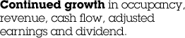 Continued growth in occupancy, revenue, cash flow, adjusted earnings and dividend.