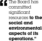 &ldquo;The Board has committed significant resources to the social and environmental aspects of its operations.&rdquo;