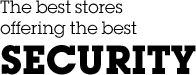 The best stores offering the best security.