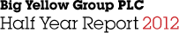 Big Yellow Group PLC Half Year Report 2012.