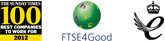 The Sunday Times 100 Best Companies to Work for 2010. FTSE4Good. The Queen&rsquo;s Awards for Enterprise Innovation 2011.