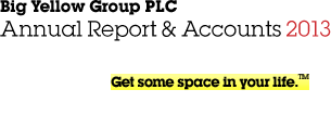 Big Yellow Group PLC Annual Report and Accounts 2013. Get some space in your life.