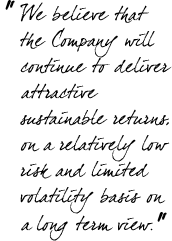 &ldquo;We believe that the Company will continue to deliver attractive sustainable returns, on a relatively low risk and limited volatility basis on a long term view.&rdquo;